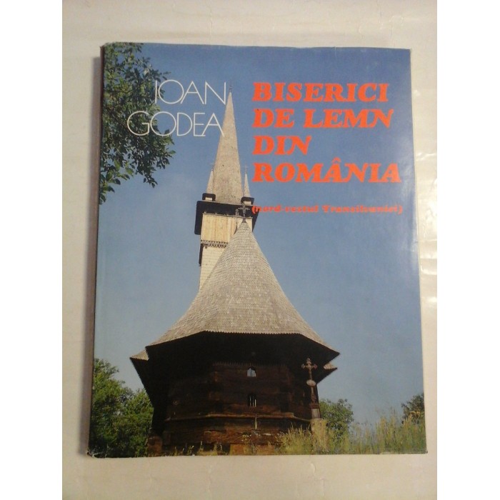BISERICI DE LEMN DIN ROMANIA (Nord-vestul Transilvaniei) - Ioan GODEA - Editura Meridiane, 1996 BISERICI DE LEMN DIN ROMANIA (Nord-vestul Transilvaniei) - Ioan GODEA - Editura Meridiane, 1996